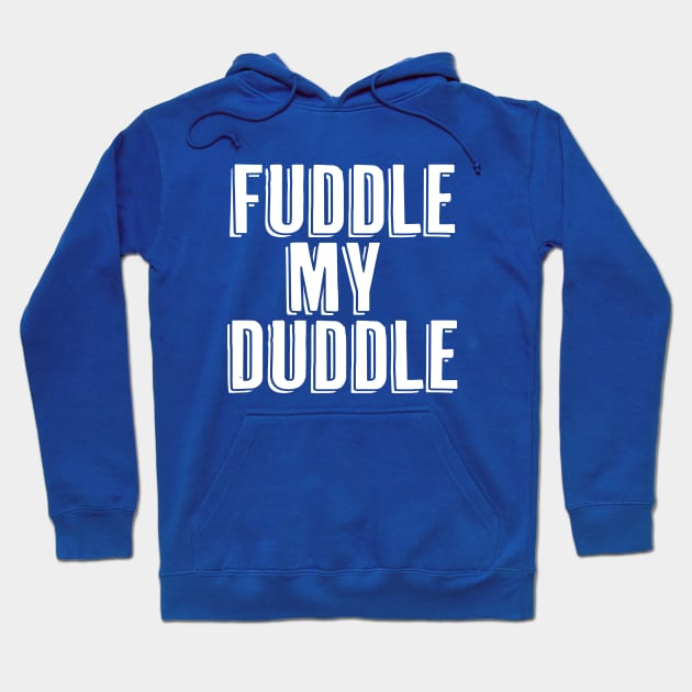 Fuddle My Duddle Hoodie by Canada Is Boring Podcast